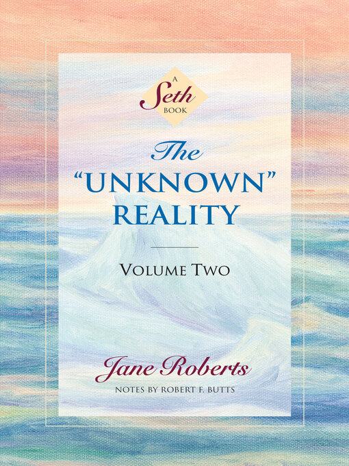 Title details for The Unknown Reality, Volume Two by Jane Roberts - Available